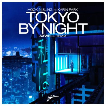 Hook N Sling feat. Karin Park Tokyo By Night (Axwell Radio Edit)