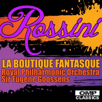 Исполнитель Royal Philharmonic Orchestra feat. Sir Eugene Goossens, альбом Rossini: La Boutique Fantasque