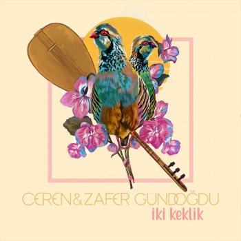 Ceren Gündoğdu feat. Zafer Gündogdu İki Keklik
