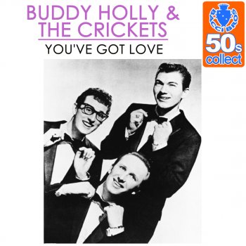 Buddy Holly & The Crickets You've Got Love (Remastered)