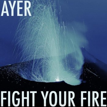 AYER Fight Your Fire