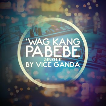 Vice Ganda Wag Kang Pabebe