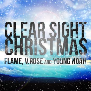 Flame feat. V. Rose & Young Noah Clear Sight Christmas