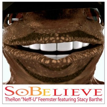 TheRon "Neff-U" Feemster feat. Stacy Barthe SoBelieve