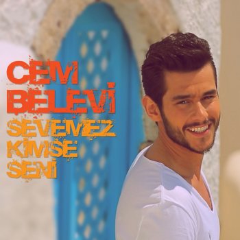 Cem Belevi Sevemez Kimse Seni