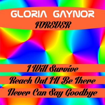 Gloria Gaynor Never Can Say Goodbye (Extended Version)