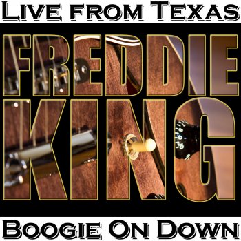 Freddie King Boogie On Down (Live)