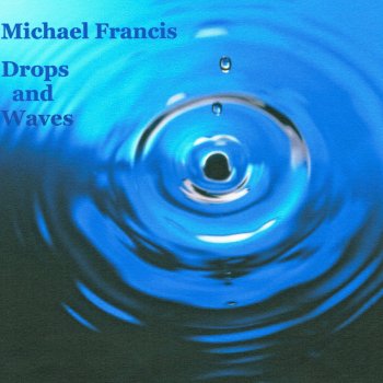 Michael Francis Wash Over Me