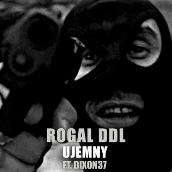 Исполнитель Rogal DDL, альбом Ujemny