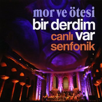 mor ve ötesi Bir Derdim Var (Canlı Senfonik)