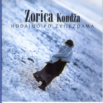 Zorica Kondza Hodajmo Po Zvijezdama