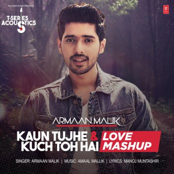 Armaan Malik Kaun Tujhe &amp; Kuch Toh Hai Mashup