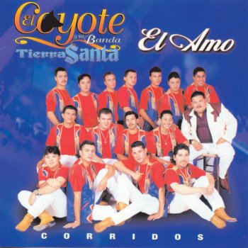 El Coyote y Su Banda Tierra Santa Mandato Del Cielo