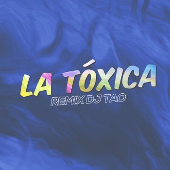 DJ Tao La Toxica - Remix