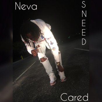 Sneed Neva Cared