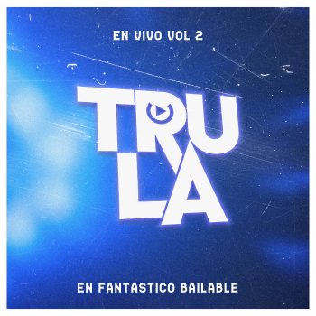 Исполнитель Trulala, альбом En Fantastico Bailable Vol. 2 (En Vivo)