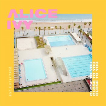 Alice Ivy feat. Flint Eastwood Close To You