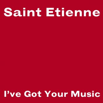 Saint Etienne I've Got Your Music (Radio Edit)