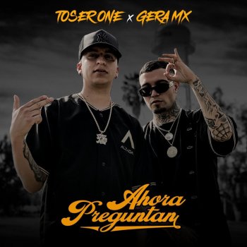 Toser One feat. Gera MX Ahora Preguntan