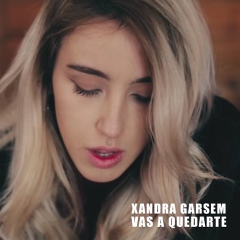 Xandra Garsem Vas a quedarte