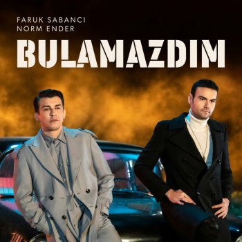 Faruk Sabanci feat. Norm Ender Bulamazdım