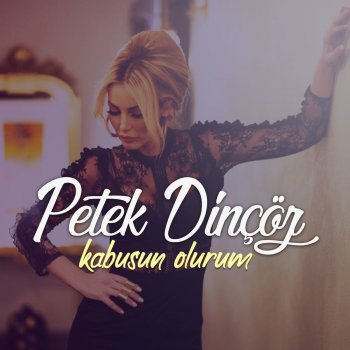 Petek Dinçöz Kabusun Olurum