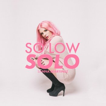 Sanna Martinez So Low Solo