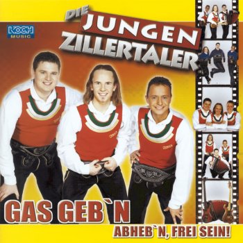 Die jungen Zillertaler Gas geb'n - abheb'n - frei sein