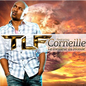 TLF feat. Corneille Le meilleur du monde
