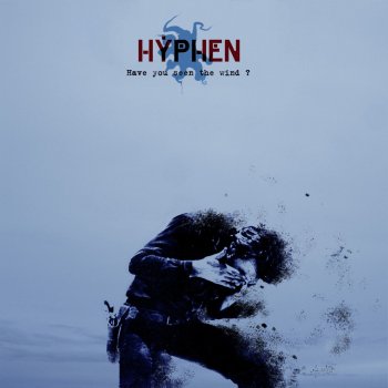 Hyphen Have You Seen the Wind ?