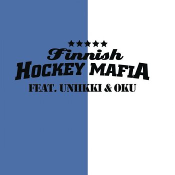 Finnish Hockey Mafia feat.Uniikki & Oku Sinivalkost