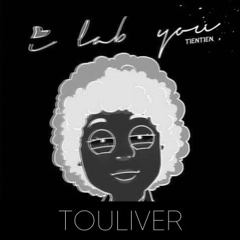 Tien Tien feat. Touliver I Lab You