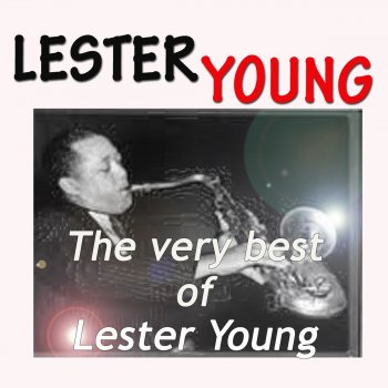 Lester Young I Can't Give You Anything But Love (Remastered)