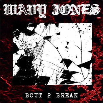 Wavy Jone$ Bout 2 Break