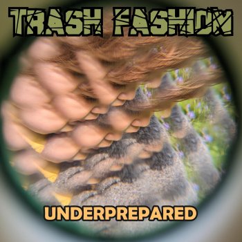 Исполнитель Trash Fashion, альбом Underprepared - Single