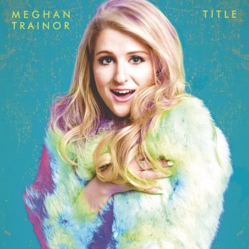 Meghan Trainor feat. John Legend Like I'm Gonna Lose You