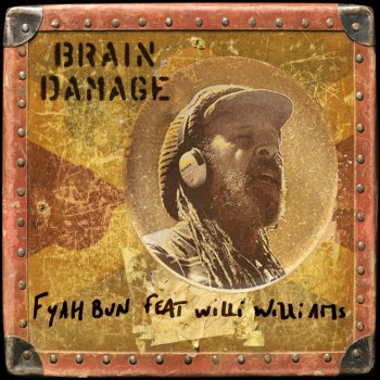 Исполнитель Brain Damage, альбом Fyah Bun (feat. Willi Williams)