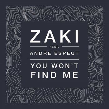 Исполнитель Zaki feat. Andre Espeut, альбом You Won't Find Me