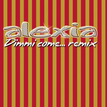Alexia Dimmi Come... - rmx extended