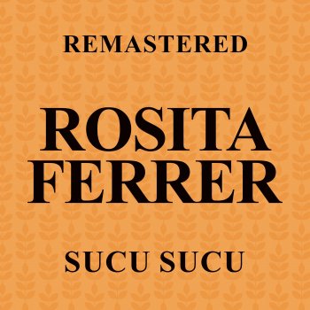 Исполнитель Rosita Ferrer, альбом Sucu Sucu (Remastered)
