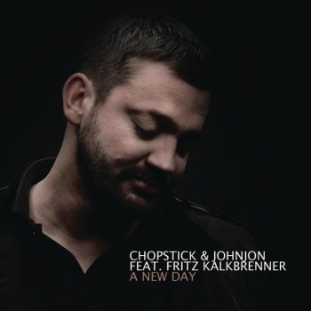 Chopstick & Johnjon feat. Fritz Kalkbrenner A New Day - Gauzz Chill Mix