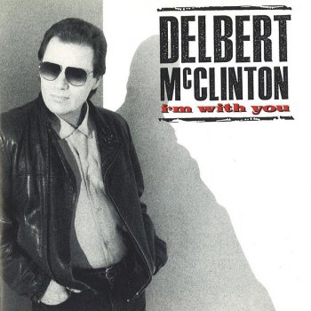 Delbert McClinton I Want to Love You