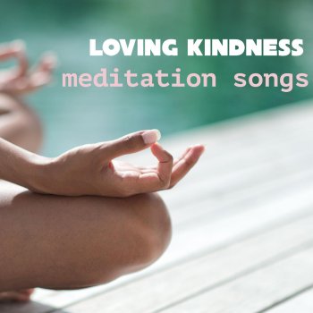 Исполнитель Meditation Relax Club, альбом Loving Kindness Meditation Songs - Music to Meditate Deeply for Your Loved Ones
