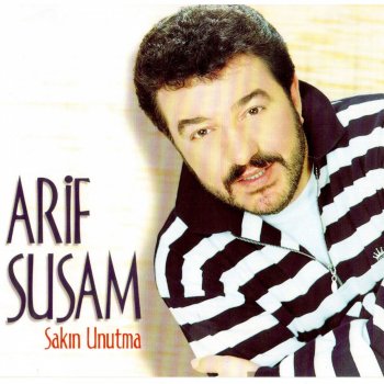 Исполнитель Arif Susam, альбом Sakın Unutma