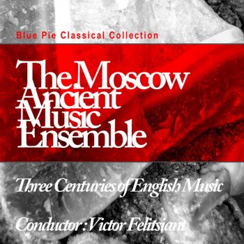 Исполнитель Moscow Ancient Music Ensemble, альбом Three Centuries of English Music, Pt. 1