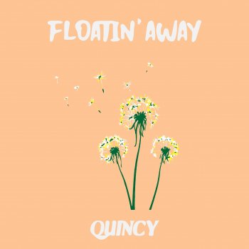 QUINCY Floatin' Away