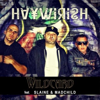 Wildcard feat. Slaine & Mad Child Haywirish