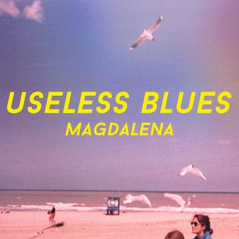 Magdalena Useless Blues