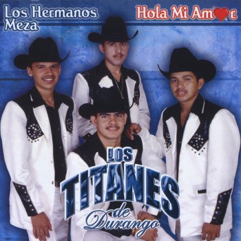 Los Titanes de Durango Hola Mi Amor