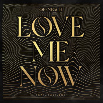 Ofenbach feat. FAST BOY Love Me Now (feat. FAST BOY)